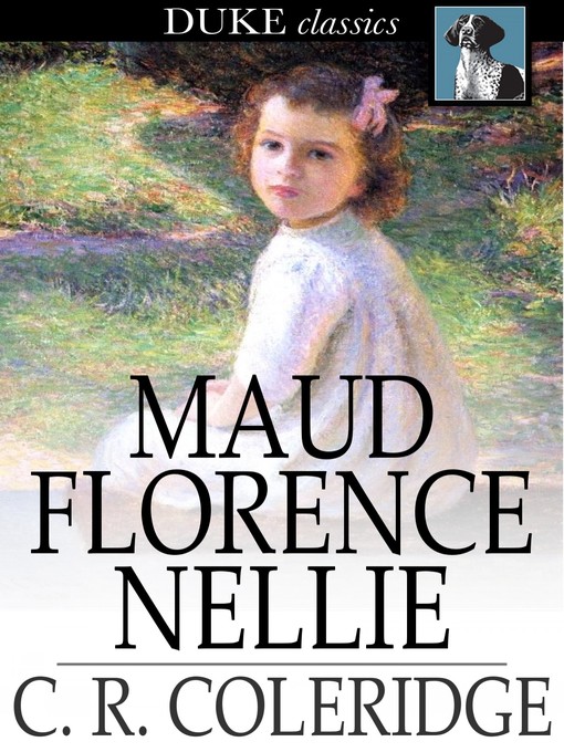 Title details for Maud Florence Nellie by C. R. Coleridge - Available